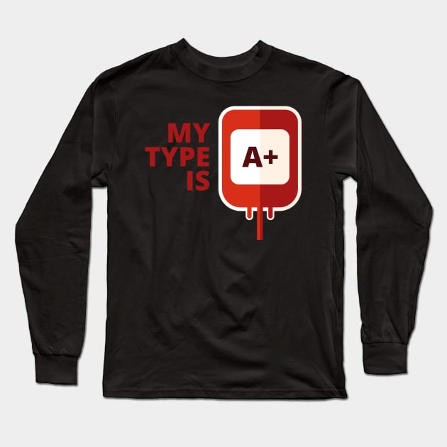 My blood type is A Positive Long Sleeve T-Shirt by PCB1981